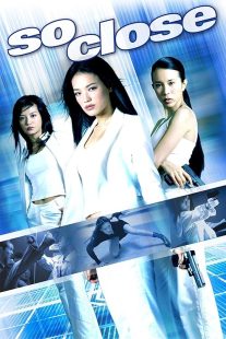 فیلم So Close 2002 1 MV5BZTA1NGI4YjAtODY2Zi00M2EwLTllN2QtNjc4ZmMyYTUxMjk3XkEyXkFqcGc@. V1 SX500