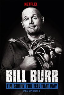 فیلم Bill Burr: I’m Sorry You Feel That Way 2014 1 MV5BMTk0MzI5MjAxNV5BMl5BanBnXkFtZTgwNDY1NzA0NDE@. V1 SX500